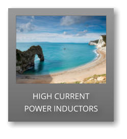 HIGH CURRENT   POWER INDUCTORS