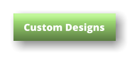 Custom Designs